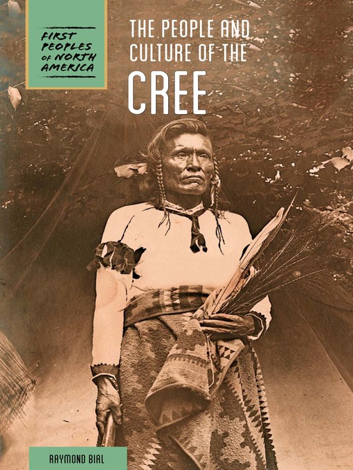 Title details for The People and Culture of the Cree by Raymond Bial - Available